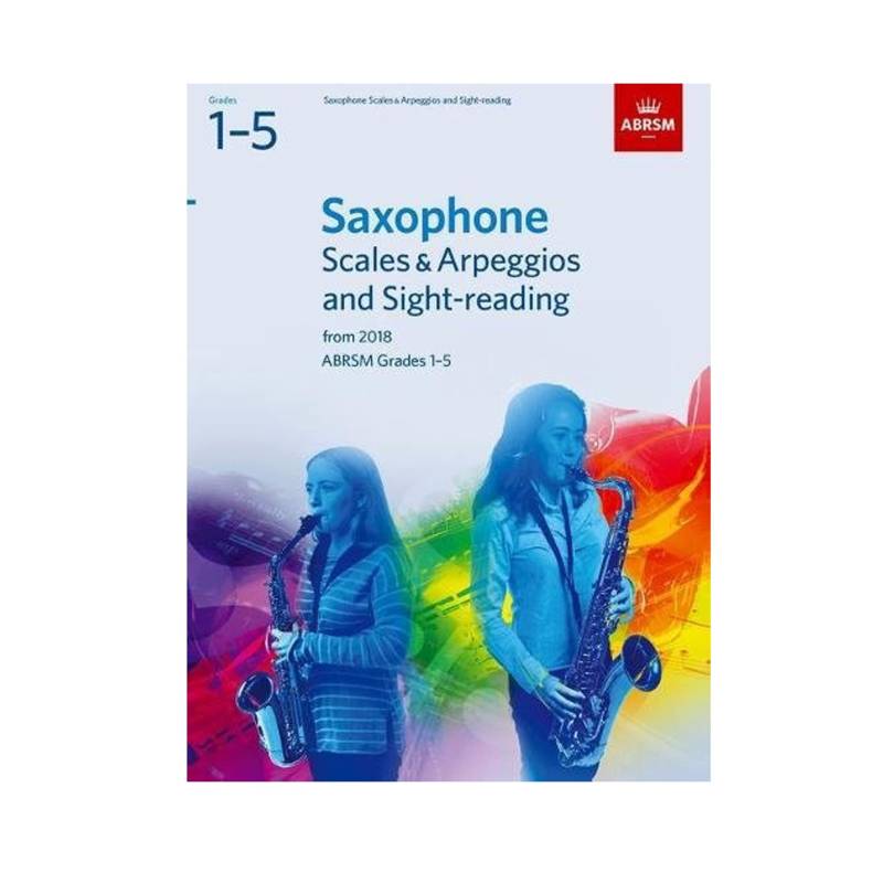 ABRSM Scales & Arpeggios and Sight Reading | For Saxophone Grade 1-5 (From 2018)